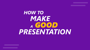 How to give a good presentation